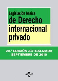 LEGISLACIÓN BÁSICA DE DERECHO INTERNACIONAL PRIVADO (20ª EDICION, 2010)