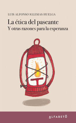 ÉTICA DEL PASEANTE Y OTRAS RAZONES PARA LA ESPERANZA, LA