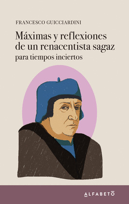 MAXIMAS Y REFLEXIONES DE UN RENACENTISTA SAGAZ PARA TIEMPOS INCIERTOS