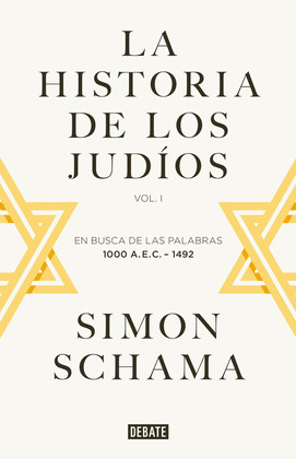 LA HISTORIA DE LOS JUDÍOS, VOLUMEN I: EN BUSCA DE LAS PALABRAS