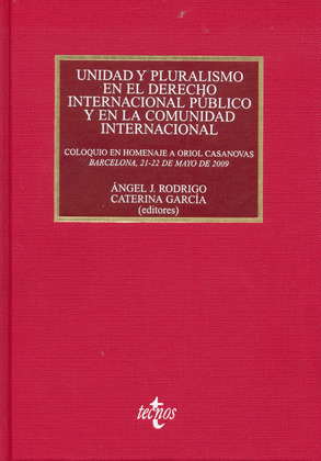 UNIDAD Y PLURALISMO EN EL DERECHO INTERNACIONAL PÚBLICO Y EN LA COMUNIDAD INTERN