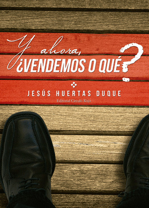 Y AHORA, ¿VENDEMOS O QUE?