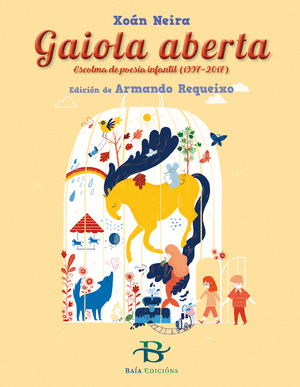 GAIOLA ABERTA. ESCOLMA DE POESÍA INFANTIL (1997-2017)