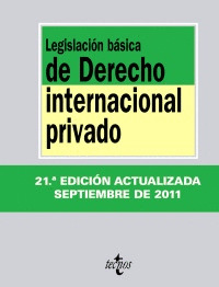 LEGISLACIÓN BÁSICA DE DERECHO INTERNACIONAL PRIVADO (21ª EDICION, 2011)