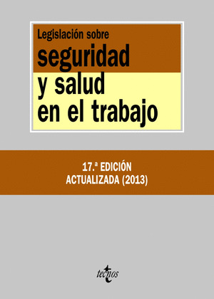 LEGISLACIÓN SOBRE SEGURIDAD Y SALUD EN EL TRABAJO (17ª EDICION ACTUALIZADA. 2013)