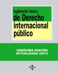 LEGISLACIÓN BÁSICA DE DERECHO INTERNACIONAL PÚBLICO (11ª EDICION, 2011)