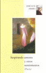 SUSPIRANDO AMORES Y OTROS SENTIMIENTOS -POESIA
