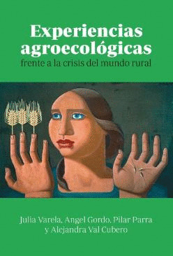 EXPERIENCIAS AGROECOLÓGICAS FRENTE A LA CRISIS DEL MUNDO RURAL