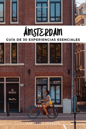 ÁMSTERDAM. GUÍA DE 30 EXPERIENCIAS ESENCIALES
