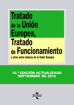 TRATADO DE LA UNIÓN EUROPEA, TRATADO DE FUNCIONAMIENTO DE LA UNIÓN EUROPEA (16ª EDICION, 2012)