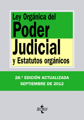 LEY ORGÁNICA DEL PODER JUDICIAL Y ESTATUTOS ORGANICOS (28ª EDICION, 2012)