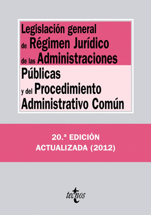 LEGISLACIÓN GENERAL RÉGIMEN JURÍDICO ADMINISTRACIONES PÚBLICAS Y PROCEDIMIENTO ADMINISTRATIVO COMUN
