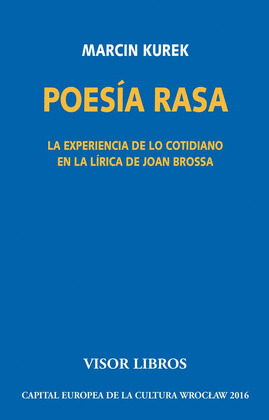 POESIA RASA. LA EXPERIENCIA DE LO COTIDIANO EN LA LIRICA DE JOAN BROSSA