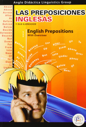 PREPOSICIONES INGLESAS Y SUS EJERCICIOS, LAS = ENGLISH PREPOSITIONS