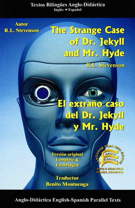 THE STRANGE CASE OF DR. JEKYLL AND MR. HYDE = EL EXTRAÑO CASO DEL DR. JEKYLL Y MR. HYDE