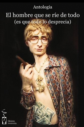 HOMBRE QUE SE RIE DE TODO (ES QUE TODO LO DESPRECIA),EL