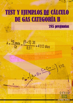 TEST Y EJEMPLOS DE CALCULO DE GAS CATEGORIA B 782 PREGUNTAS