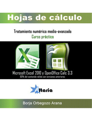 HOJAS DE CALCULO: TRATAMIENTO NUMERICO MEDIO-AVANZADO (MICROSOFT EXCEL 2010 Y OPENOFFICE CALC 3.3)