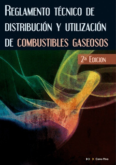 REGLAMENTO TÉCNICO DE DISTRIBUCIÓN Y UTILIZACIÓN DE COMBUSTIBLES GASEOSOS, 2ª ED