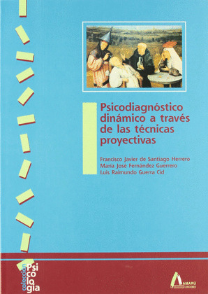 PSICODIAGNOSTICO DINAMICO A TRAVES DE LAS TECNICAS PROYECTIV