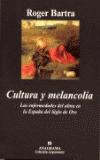 CULTURA Y MELANCOLIA: LAS ENFERMEDADES DEL ALMA EN LA ESPAÑA DEL SIGLO DE ORO