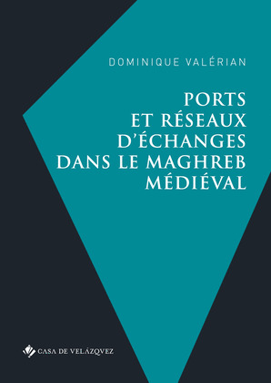 PORTS ET RESEAUX D'ECHANGES DANS LE MAGHREB MEDIEVAL