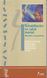 REHABILITACION EN SALUD MENTAL. SITUACION Y PERSPECTIVAS