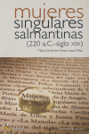 MUJERES SINGULARES SALMANTINAS (200 AC A S.XIX)