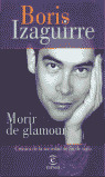 MORIR DE GLAMOUR - CRNICA DE LA SOCIEDAD DE FIN DE SIGLO