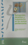 REINSERCION, DERECHOS Y TRATAMIENTO EN LOS CENTROS PENITENCIARIOS