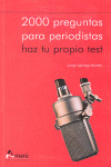 2000 PREGUNTAS PARA PERIODISTAS. HAZ TU PROPIO TEST