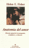 ANATOMIA DEL AMOR: HISTORIA NATURAL DE LA MONOGAMIA, EL ADULTERIO Y EL DIVORCIO