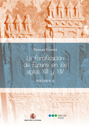 LA FORTIFICACIÓN DE ESPAÑA EN LOS SIGLOS XIII Y XIV. TOMO II