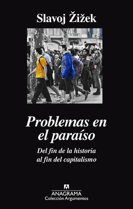 PROBLEMAS EN EL PARAISO. DEL FIN DE LA HISTORIA AL FIN DEL CAPITALISMO