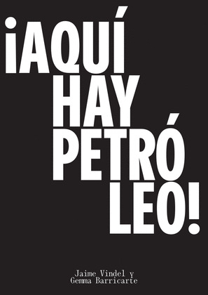 ¡AQUÍ HAY PETRÓLEO!
