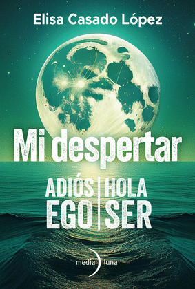 MI DESPERTAR. ADIÓS EGO  HOLA SER
