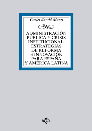 ADMINISTRACIÓN PÚBLICA Y CRISIS INSTITUCIONAL. ESTRATEGIAS DE REFORMA E INNOVACIÓN
