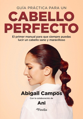 GUÍA PRÁCTICA PARA UN CABELLO PERFECTO