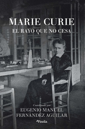 MARIE CURIE. CIENCIA Y VIDA