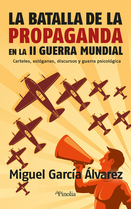 BATALLA DE LA PROPAGANDA EN LA SEGUNDA GUERRA MUNDIAL, LA