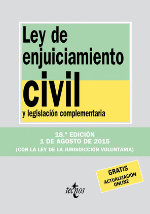 LEY DE ENJUICIAMIENTO CIVIL Y LEGISLACIÓN COMPLEMENTARIA (18ª EDICIÓN, AGOSTO 2015)