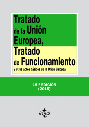 TRATADO DE LA UNIÓN EUROPEA, TRATADO DE FUNCIONAMIENTO Y OTROS ACTOS BÁSICOS DE LA UNIÓN EUROPEA (19ª EDI
