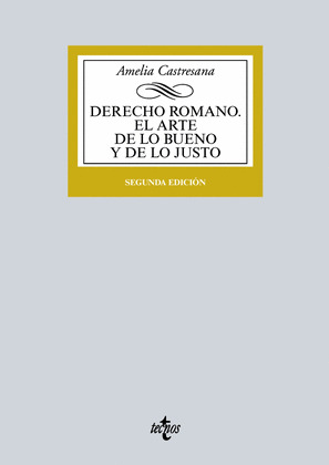 DERECHO ROMANO. EL ARTE DE LO BUENO Y DE LO JUSTO (2ª EDICIÓN, 2015)
