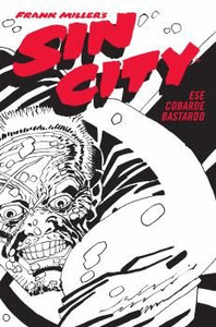 SIN CITY 04. ESE COBARDE BASTARDO (CARTONÉ)