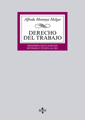 DERECHO DEL TRABAJO (36ª EDICIÓN REVISADA Y PUESTA AL DÍA. 2015)