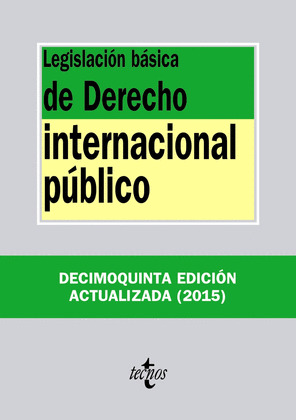 LEGISLACIÓN BÁSICA DE DERECHO INTERNACIONAL PÚBLICO (15ª EDICIÓN, 2015)
