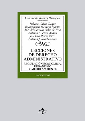LECCIONES DE DERECHO ADMINISTRATIVO, VOLUMEN III: REGULACIÓN ECONÓMICA, URBANISMO Y MEDIO AMBIENTE