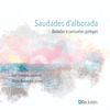 SAUDADES D'ALBORADA. BALADAS E ZARZUELAS GALEGAS. CD