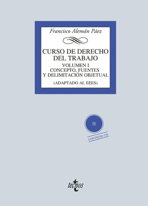 CURSO DE DERECHO DEL TRABAJO, VOLUMEN I: CONCEPTO, FUENTES Y DELIMITACIÓN OBJETUAL (CONTIENE CD)