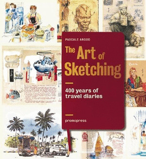 THE ART OF SKETCHING - 400 YEARS OF TRAVEL DIARIES
